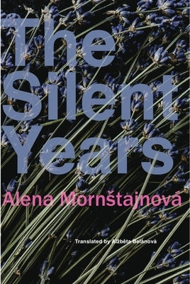 The Silent Years by Mornstajnová, Alena