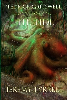 Tedrick Gritswell Turns the Tide by Tyrrell, Jeremy Paul