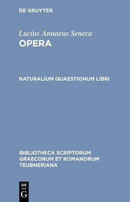 Opera: Naturalium Quaestionum Libri by Seneca the Younger