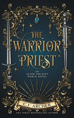 The Warrior Priest: An AFTER THE RIFT World Novel by Archer, C. J.