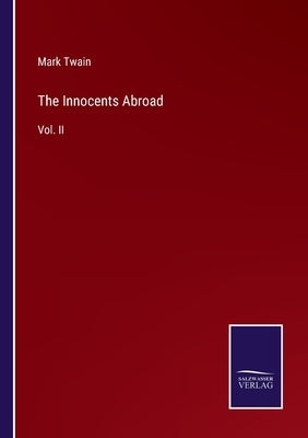The Innocents Abroad: Vol. II by Twain, Mark