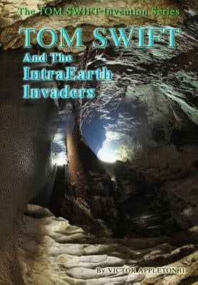 13-Tom Swift and the IntraEarth Invaders (HB) by Appleton, Victor, II