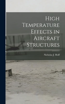 High Temperature Effects in Aircraft Structures by Hoff, Nicholas J. (Nicholas John) 19