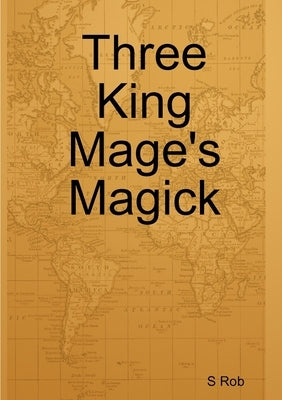 Three King Mage's Magick by Rob, S.