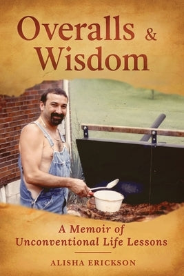 Overalls & Wisdom by Erickson, Alisha