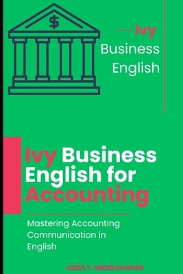 Ivy Business English for Accounting - Mastering Accounting Communication in English by Abdelghafar, Aziza
