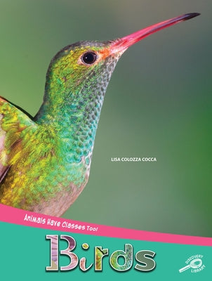 Animals Have Classes Too! Birds by Cocca, Lisa Colozza