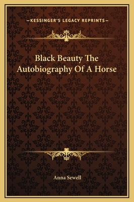 Black Beauty The Autobiography Of A Horse by Sewell, Anna