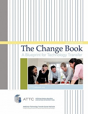The Change Book: A Blueprint for Technology Transfer by Attc Network