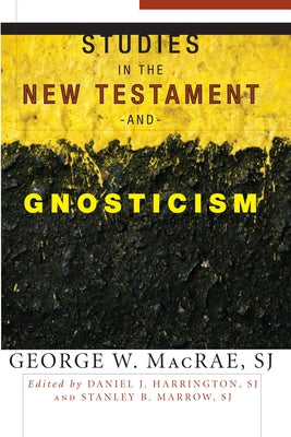 Studies in the New Testament and Gnosticism by MacRae, George W. Sj