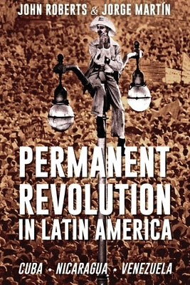Permanent Revolution in Latin America by Roberts, John