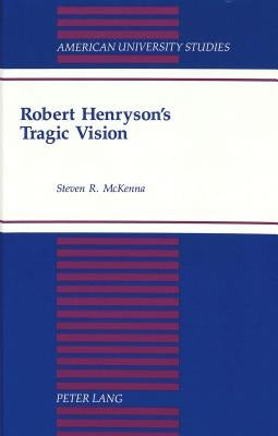 Robert Henryson's Tragic Vision by McKenna, Steven R.
