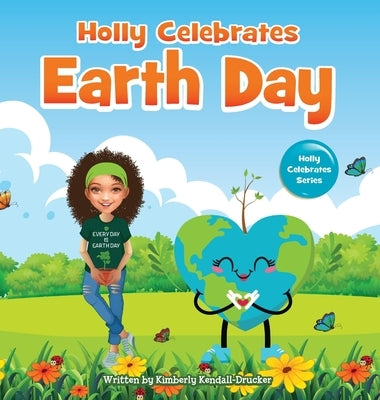 Holly Celebrates Earth Day by Kendall-Drucker, Kimberly