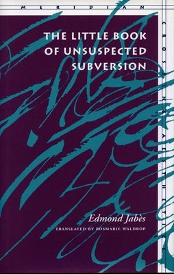 The Little Book of Unsuspected Subversion by Jabès, Edmond