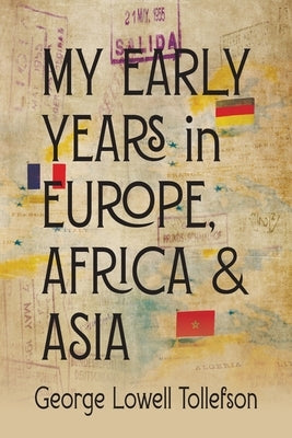 My Early Years in Europe, Africa, and Asia by Tollefson, George Lowell