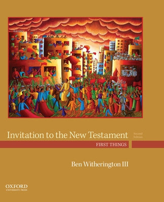 Invitation to the New Testament: First Things by Witherington III, Ben
