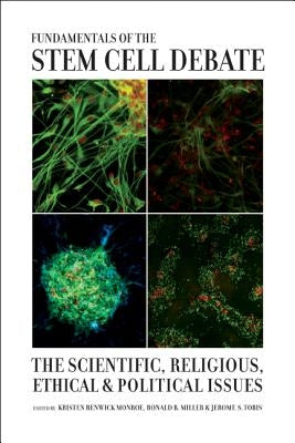Fundamentals of the Stem Cell Debate: The Scientific, Religious, Ethical, and Political Issues by Monroe, Kristen Renwick