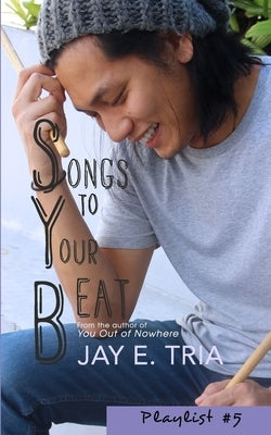 Songs to Your Beat by Tria, Jay E.