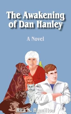 The Awakening of Dan Hanley by Hamilton, Rita K.