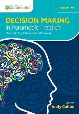 Decision Making in Paramedic Practice by Collen, Andy