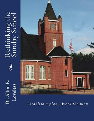 Rethinking the Sunday School by Loveless, Alton E.