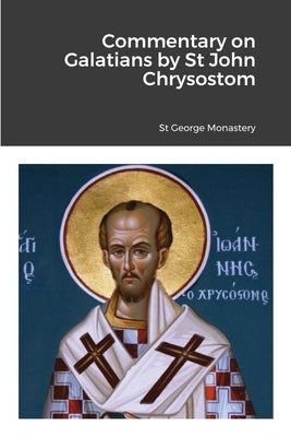 Commentary on Galatians by Saint John Chrysostom by Monastery, St George
