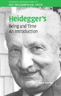 Heidegger's Being and Time: An Introduction by Gorner, Paul