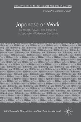 Japanese at Work: Politeness, Power, and Personae in Japanese Workplace Discourse by Cook, Haruko Minegishi