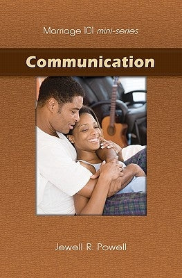 Marriage 101 Mini-Series: Communication by Powell, Jewell R.