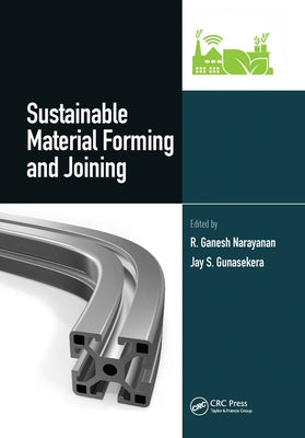 Sustainable Material Forming and Joining by Narayanan, R. Ganesh