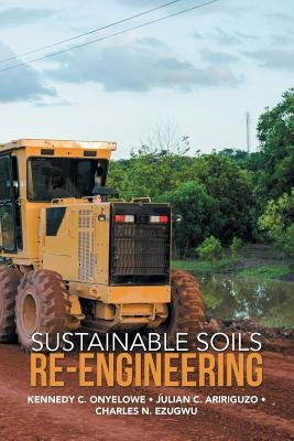 Sustainable Soils Re-Engineering by Onyelowe, Kennedy C.