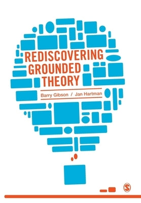 Rediscovering Grounded Theory by Gibson, Barry