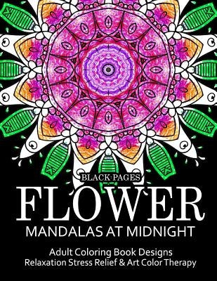 Flower Mandalas at Midnight Vol.1: Black pages Adult coloring books Design Art Color Therapy by Relax Team