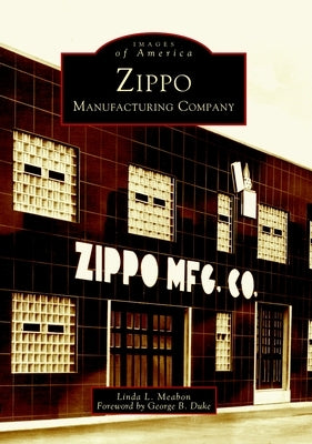 Zippo Manufacturing Company by Meabon, Linda L.