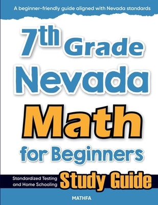 7th Grade Nevada Math for Beginners: Standardized Testing and Home Schooling Study Guide by Eslamian, Hamid