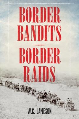 Border Bandits, Border Raids by Jameson, W. C.
