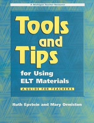 Tools and Tips for Using ELT Materials: A Guide for Teachers by Epstein, Ruth