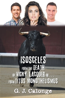 Isosceles from the Death of Vicky Lacquer or . . . from Titus Monothelismus by Calonge, G. J.