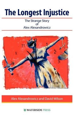 The Longest Injustice by Alexandrowicz, Alex