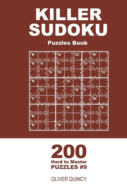 Killer Sudoku - 200 Hard to Master Puzzles 9x9 (Volume 9) by Quincy, Oliver