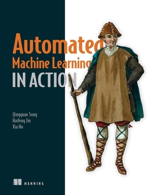 Automated Machine Learning in Action by Song, Qingquan
