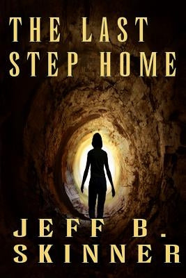 The Last Step Home by Skinner, Jeff B.