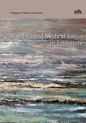 Bioethics and Medical Issues in Literature by Stripling, Mahala Yates