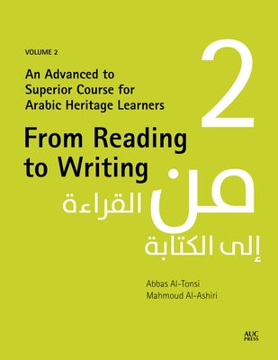 From Reading to Writing, Volume 2: An Advanced to Superior Course for Arabic Heritage Learners by Al-Tonsi, Abbas