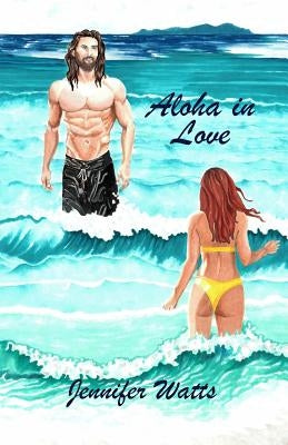 Aloha in Love by Watts, Jennifer
