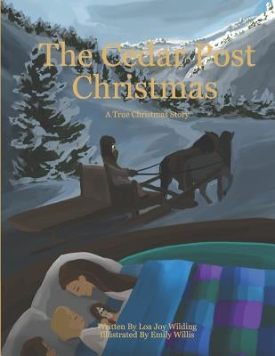 The Cedar Post Christmas: A True Christmas Story by Willis, Emily