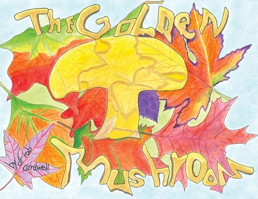 The Golden Mushroom by Cardwell, Rob