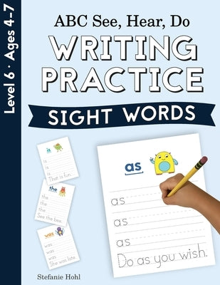 ABC See, Hear, Do Level 6: Writing Practice, Sight Words by Hohl, Stefanie