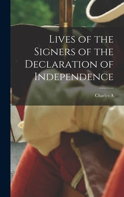 Lives of the Signers of the Declaration of Independence by Goodrich, Charles a. 1790-1862