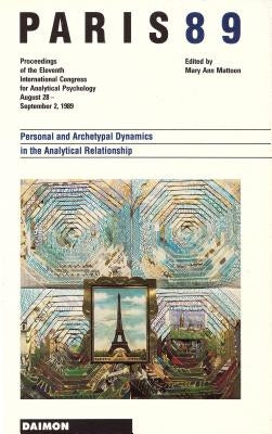Paris 1989: Personal and Archetype Dynamics in the Analytical by Mattoon, Mary Ann